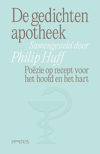 Omslag van Philip Huff – De Gedichtenapotheek. Poëzie op recept voor het hoofd en het hart