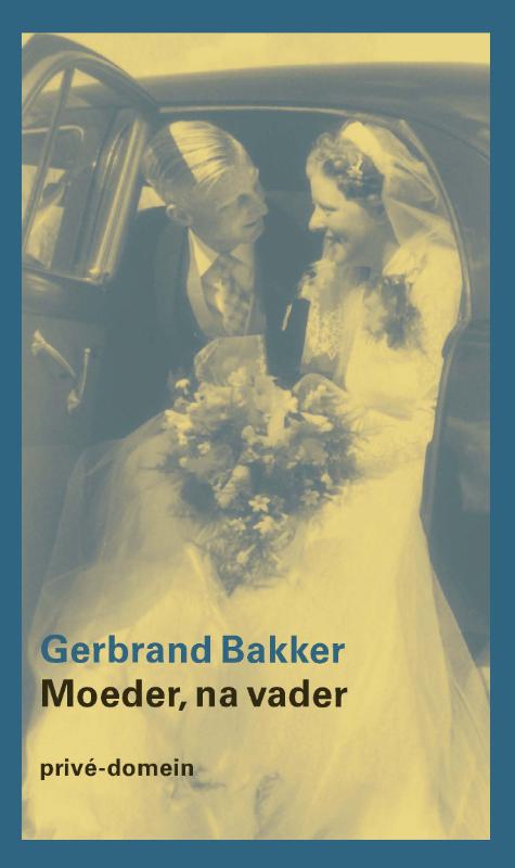 Omslag van Gerbrand Bakker: Moeder, na vader