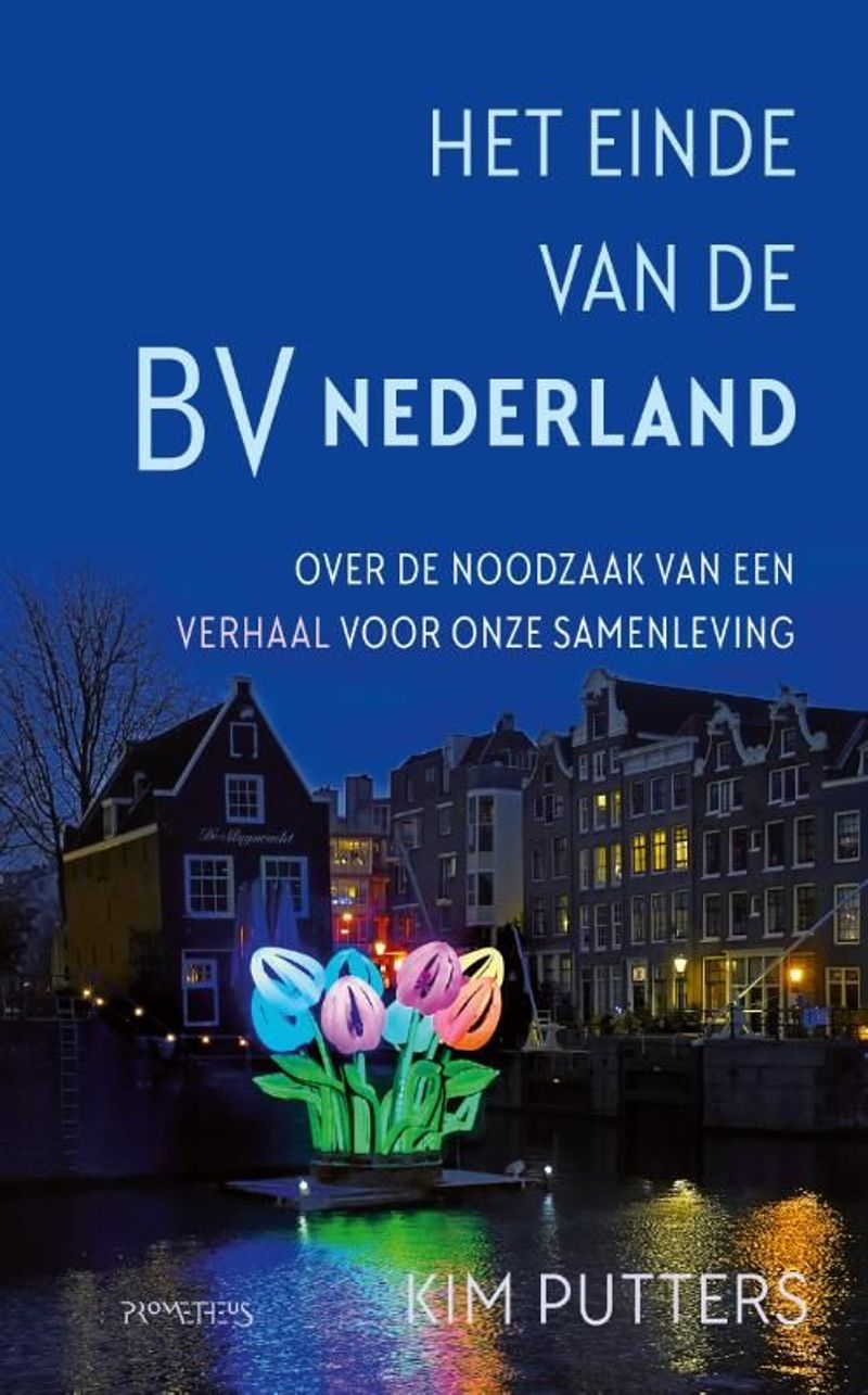Omslag van Kim Putters: Het einde van de BV Nederland. Over de noodzaak van een verhaal voor onze samenleving.
