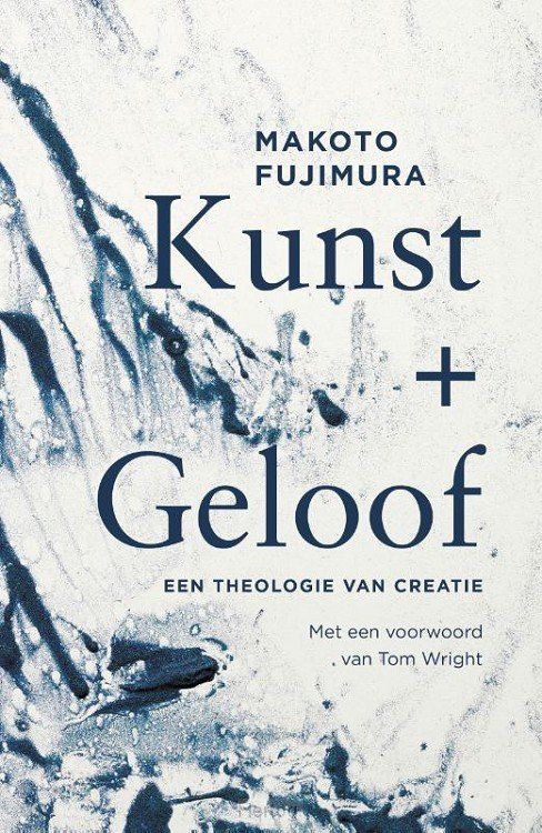 Omslag van Makoto Fujimura - Kunst + geloof: Een theologie van creatie