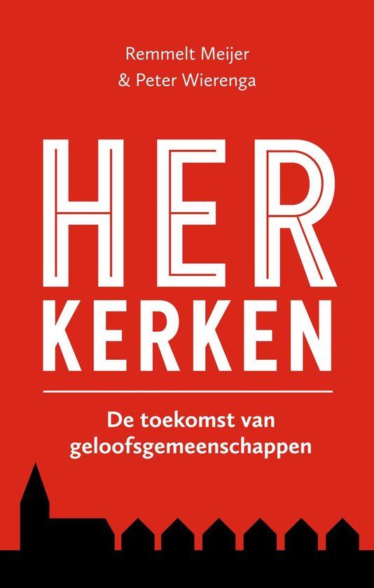 Omslag van Remmelt Meijer & Peter Wierenga: Herkerken. De toekomst van geloofsgemeenschappen