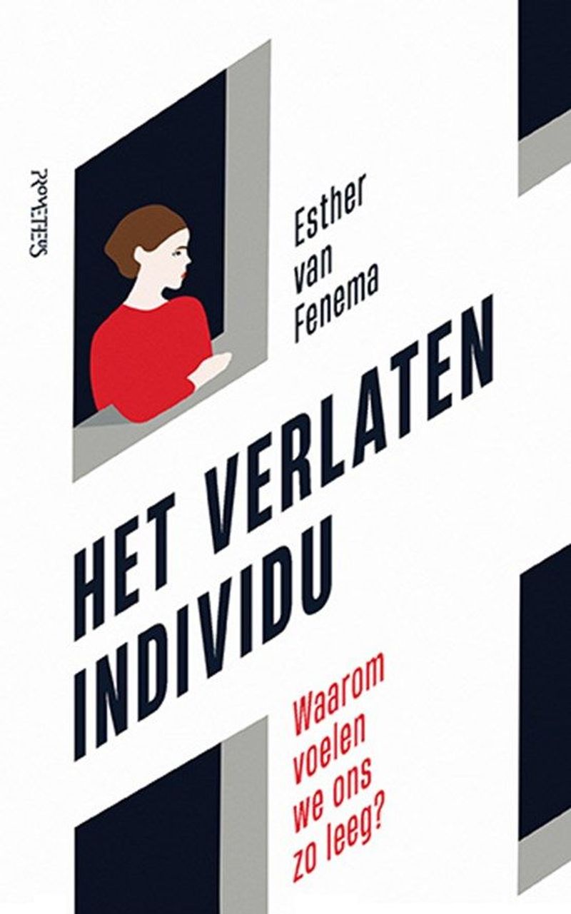 Omslag van Esther van Fenema: Het verlaten individu. Waarom voelen we ons zo leeg?