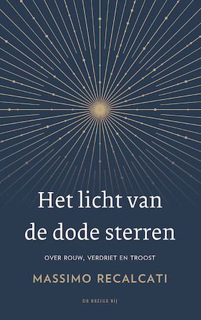 Omslag van Massimo Recalcati: Het licht van de dode sterren. Over rouw, verdriet en troost