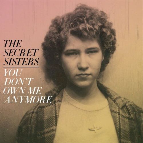 Omslag van The Secret Sisters: You Don't Own Me Anymore