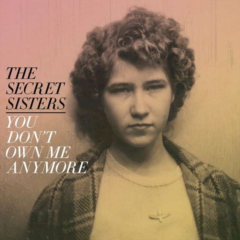 Omslag van The Secret Sisters: You Don't Own Me Anymore