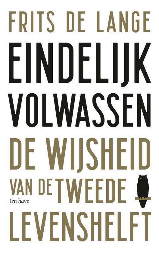 Omslag van Frits de Lange: Eindelijk volwassen. De wijsheid van de tweede levenshelft