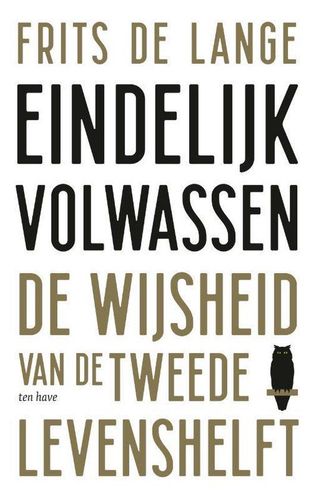 Omslag van Frits de Lange: Eindelijk volwassen. De wijsheid van de tweede levenshelft