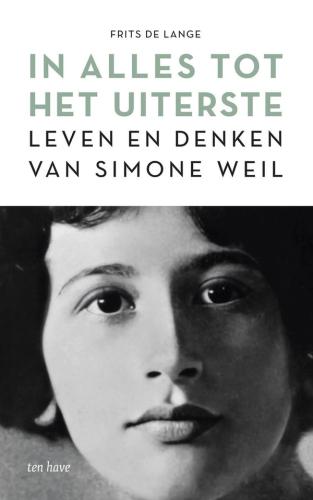 Omslag van Frits de Lange: In alles tot het uiterste. Leven en denken van Simone Weil.