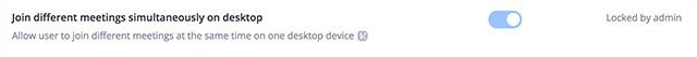 Join different meetings simultaneously on desktop option greyed out and locked by Admin