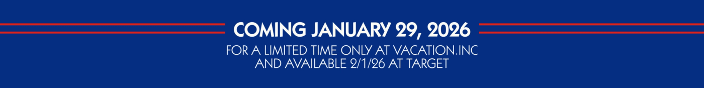 Coming January 29, 2026. For a limited time only at Vacation.inc and available 9/1/26 at Target.