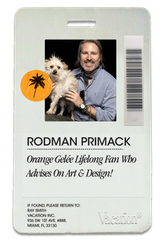 An ID badge for Rodman Primack, showing a smiling man holding a scruffy white dog, with an orange palm tree sticker. His title reads "Orange Gelée Lifelong Fan Who Advises On Art & Design!".