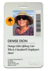 ID card for Denise Dion, featuring her smiling beach photo and text: "Orange Gelée Lifelong User Who Is A Vacation® Employee's Mom!".