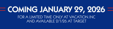 Text on blue background: Coming January 29, 2026. For a limited time only at Vacation.inc and available 2/1/96 at Target.