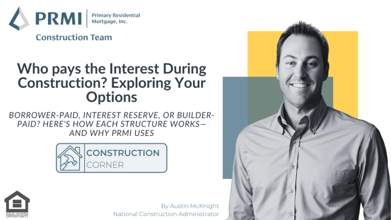 Who Pays the Interest During Construction? Understanding Your Options