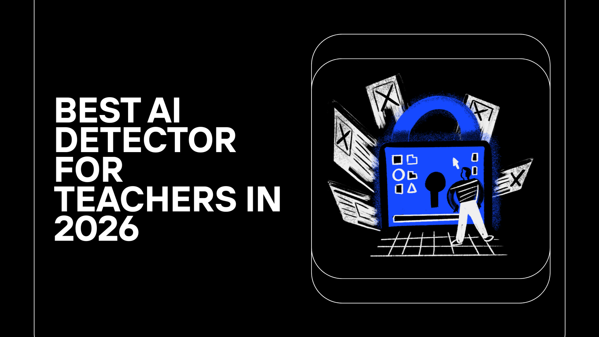 Best AI Detector for Teachers in 2026
