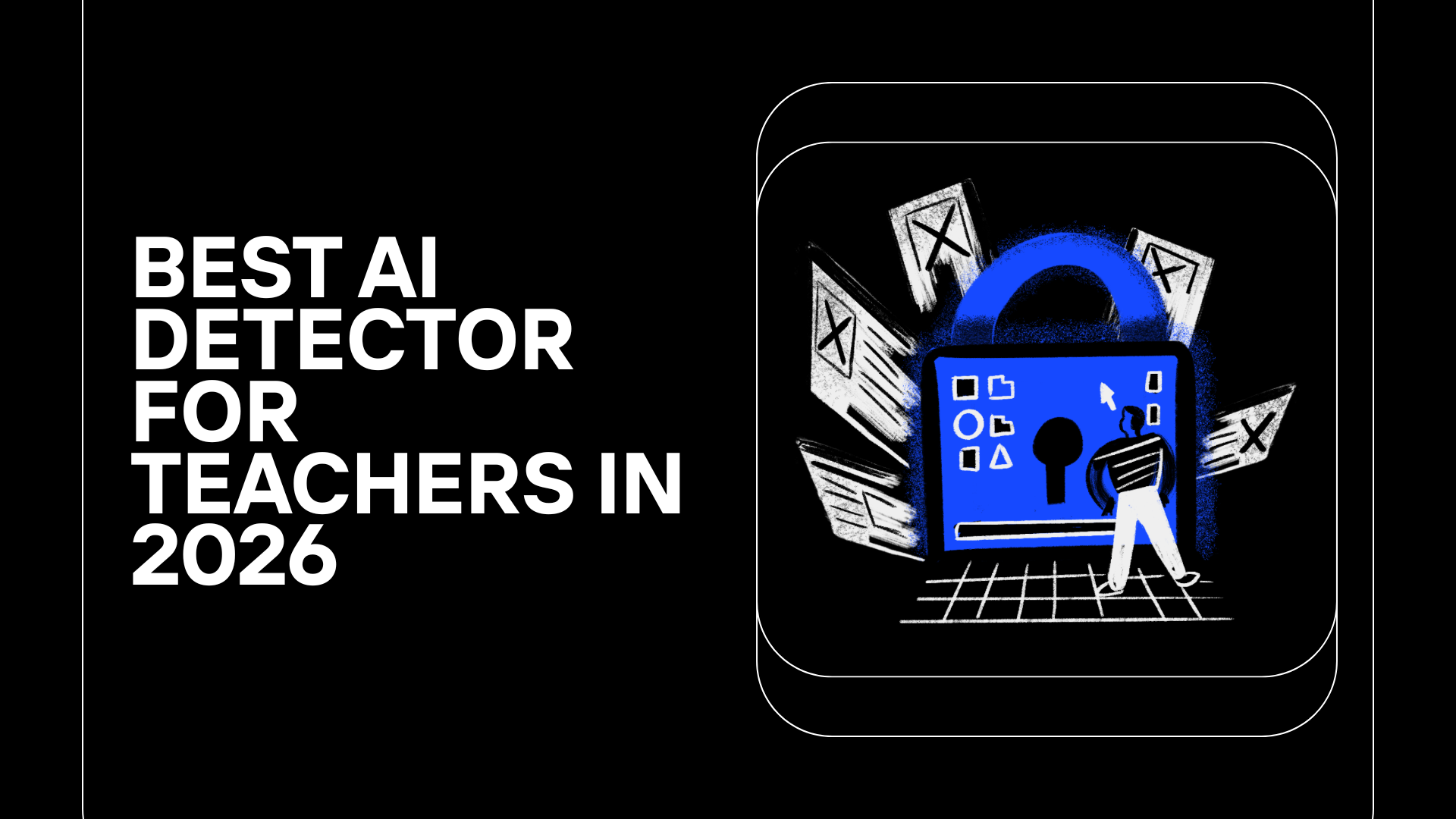 Best AI Detector for Teachers in 2026
