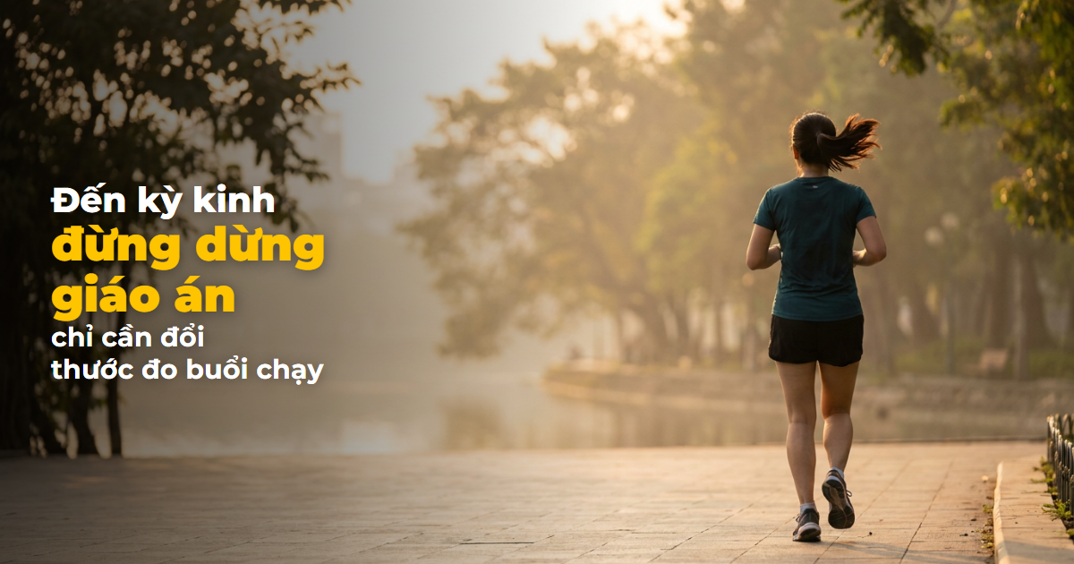 Có Nên Chạy Bộ Khi Có Kinh Nguyệt Không? 3 Lưu Ý Quan Trọng Cho Nữ Runner