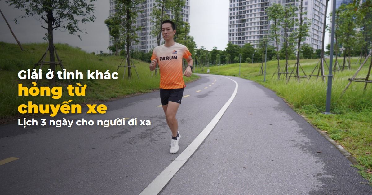 Chuẩn bị đi chạy giải xa: lịch đi lại, ăn ngủ, nhận BIB để không hỏng ngày chạy giải