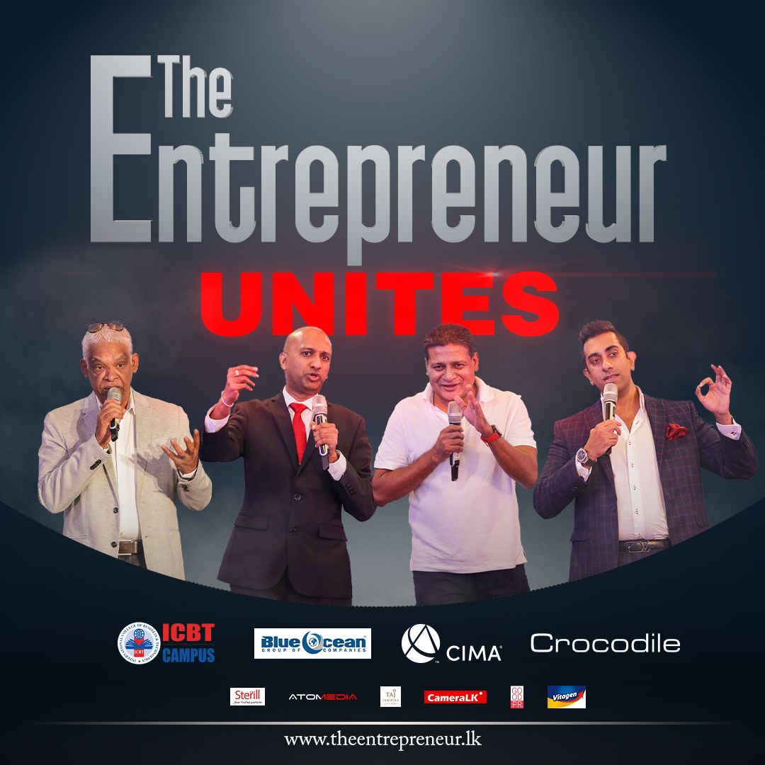 Sri Lanka’s most influential business leaders gather to offer their words of wisdom at “The Entrepreneur Unites” exclusive event