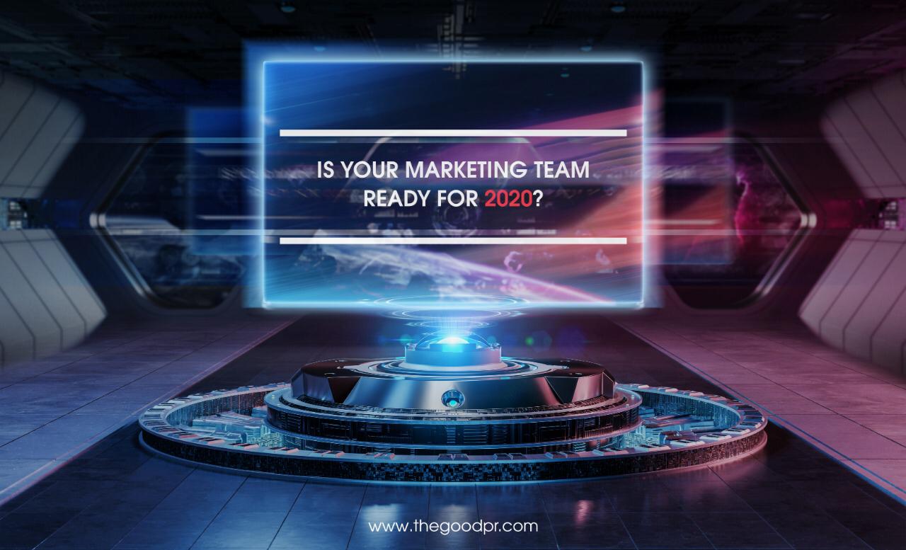 IS YOUR MARKETING TEAM READY FOR 2020?