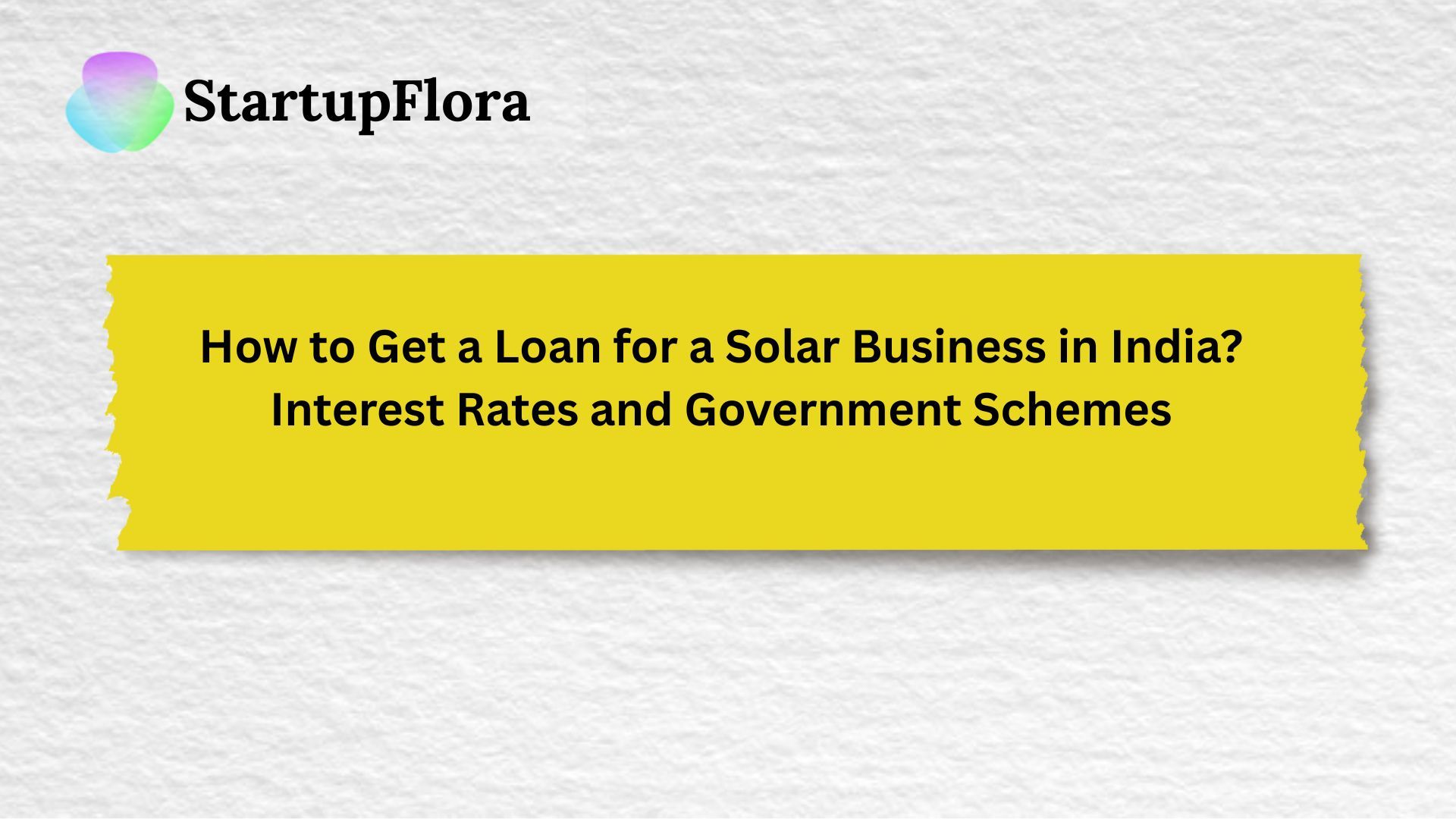 How to Get a Loan for a Solar Business in India: Interest Rates and Government Schemes