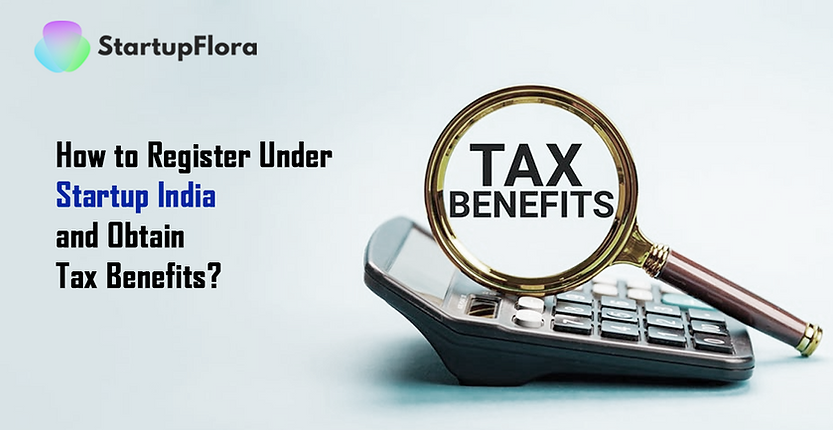 How To Register Under Startup India and Obtain Tax Benefits?