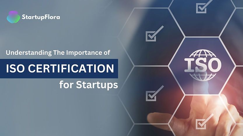 Understanding The Importance of ISO Certification for Startups