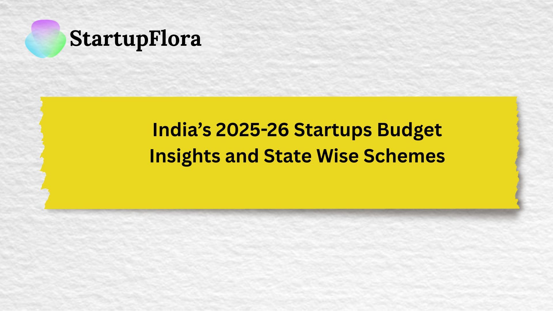 What Are the Key Insights and State-Wise Schemes in India’s 2025-26 Startups Budget?