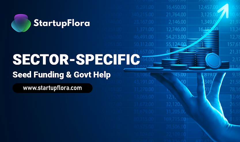 Sector-Specific Seed Funding & Govt Help