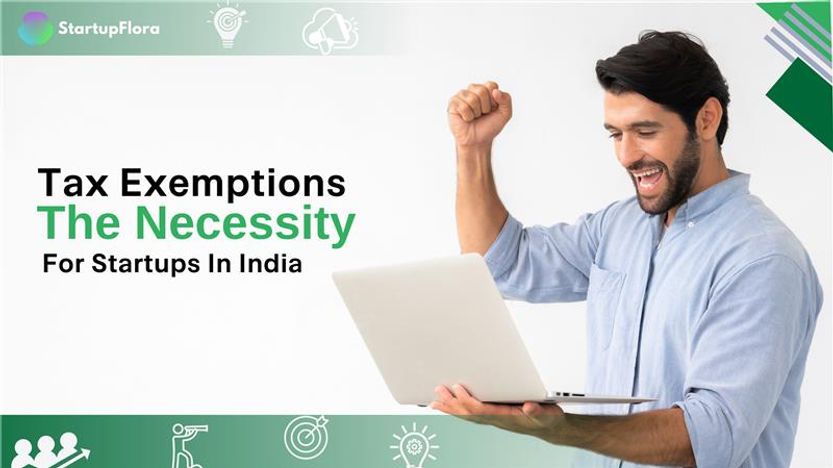Why Tax Exemptions Are The Necessity For Startups In India