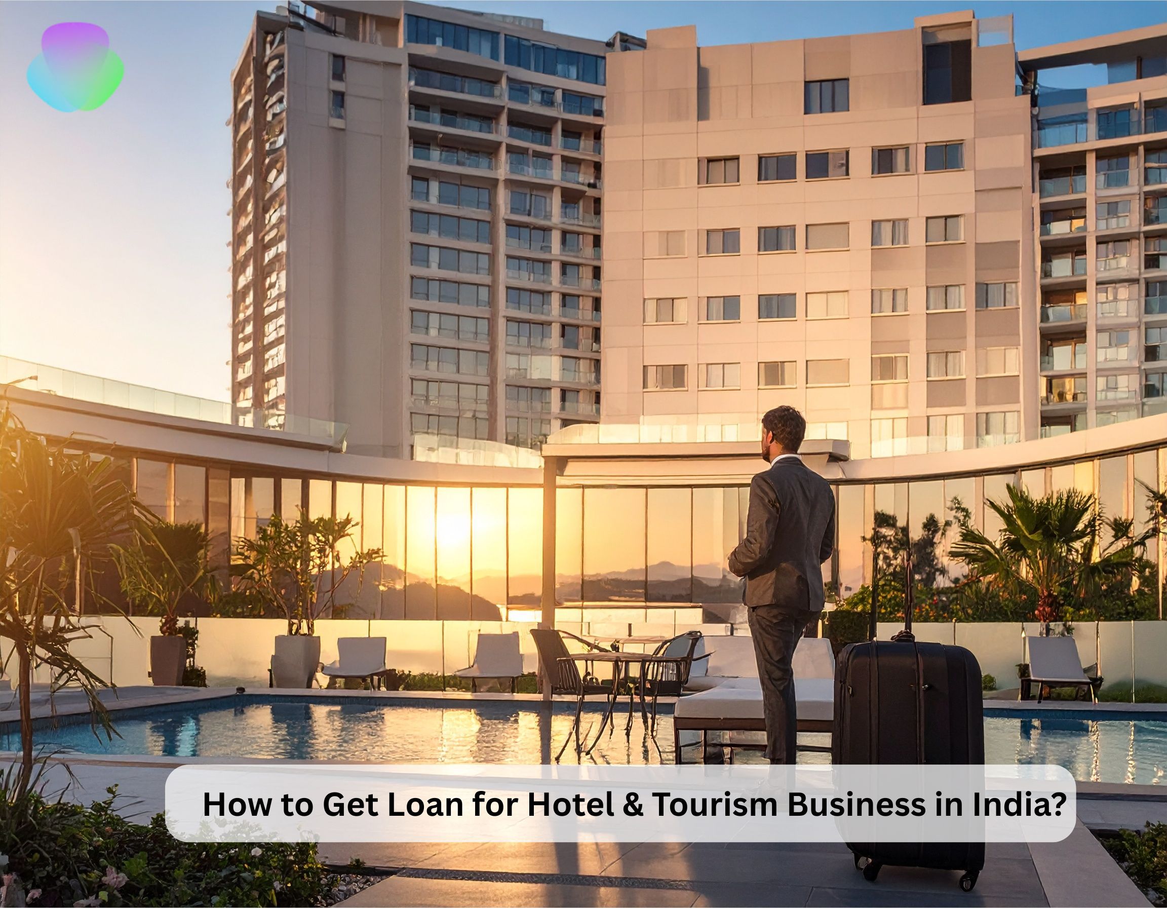 How to Get Loan for Hotel & Tourism Business in India?