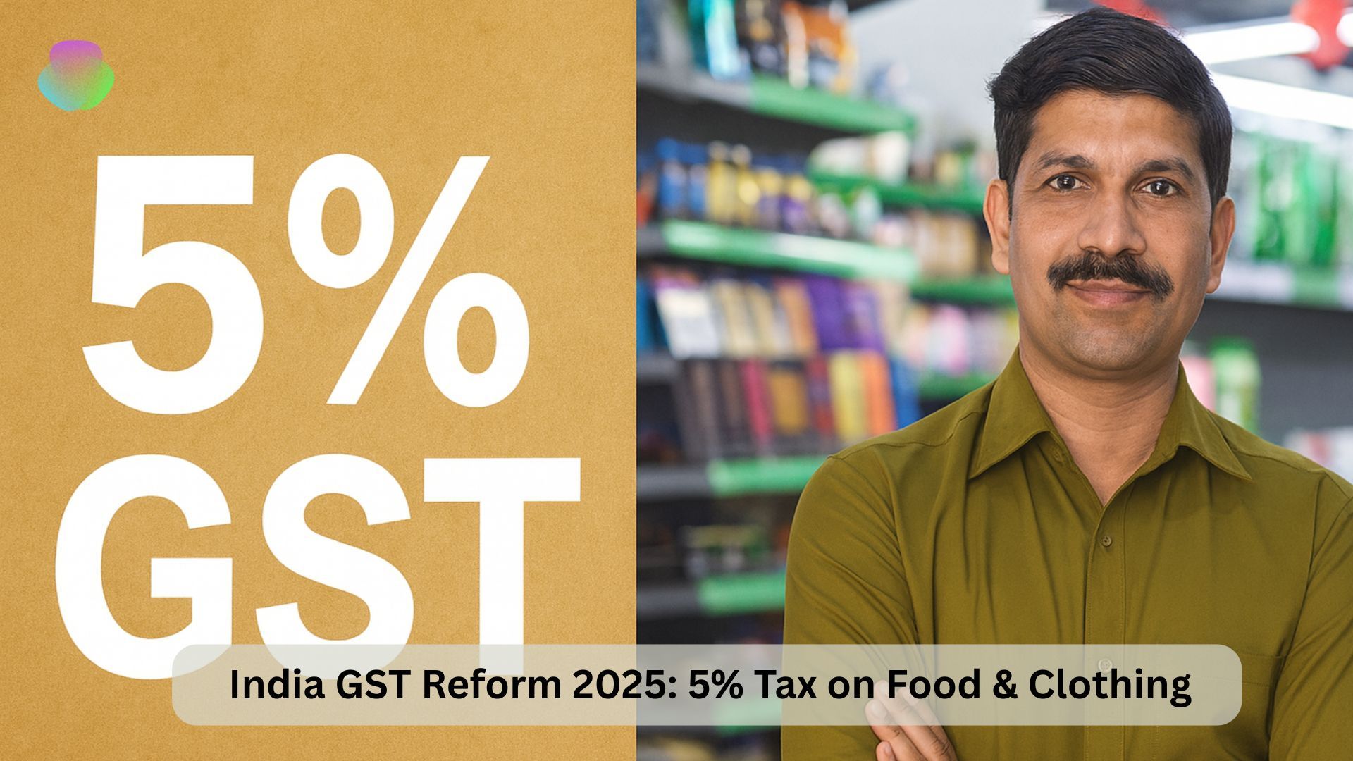 Major Relief Expected: Food & Clothing to Come Under 5% GST, Insurance May Go Tax-Free