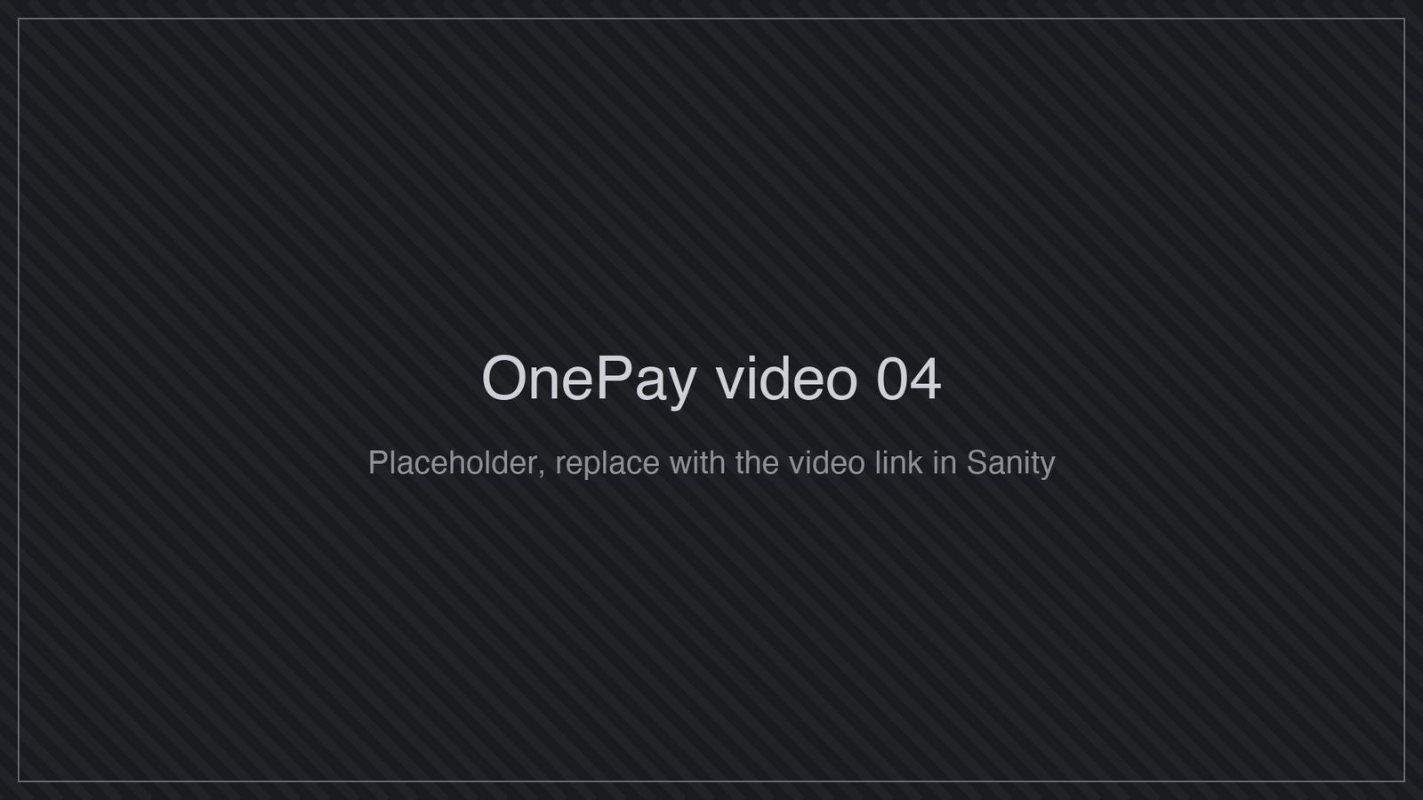 Placeholder for OnePay video 4