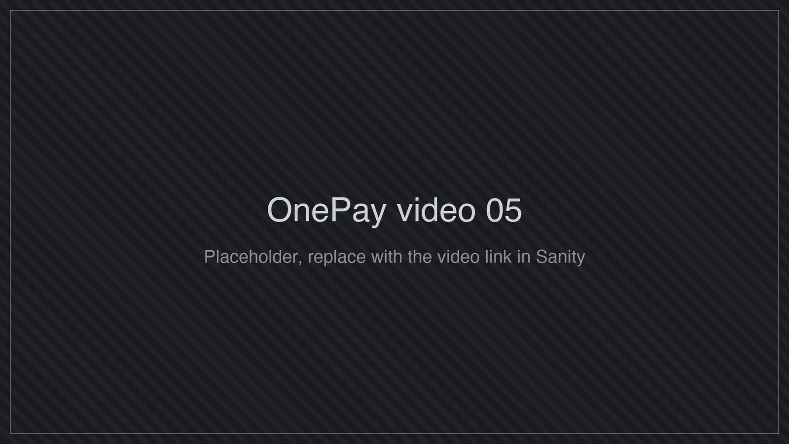 Placeholder for OnePay video 5