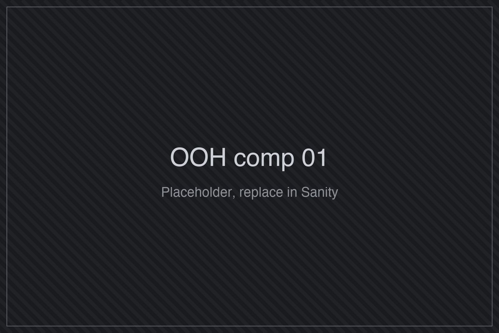 Placeholder for OOH comp 1