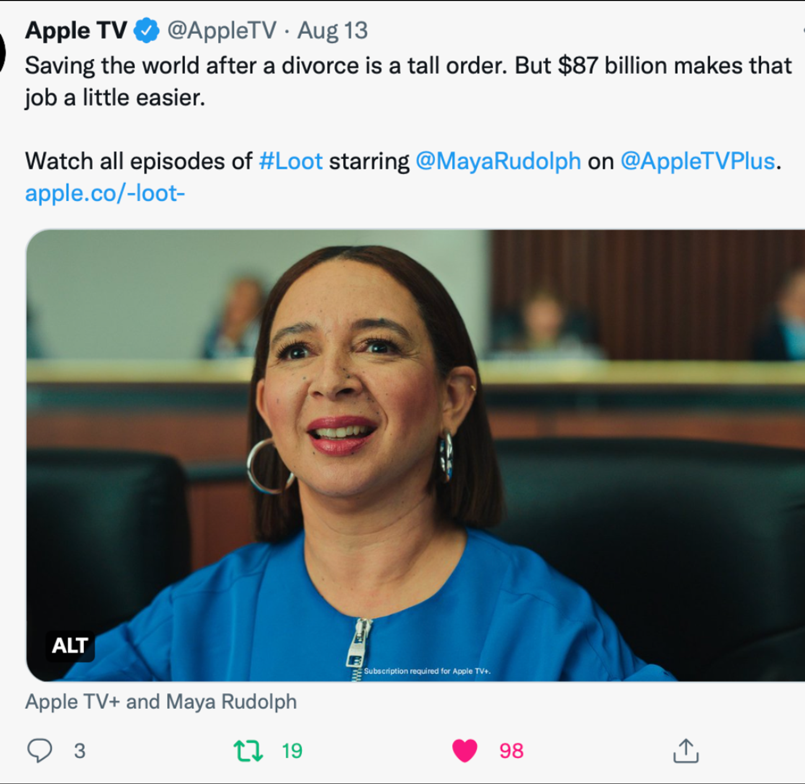 Apple TV social post for Loot, starring Maya Rudolph: 'Saving the world after a divorce is a tall order. But $87 billion makes that job a little easier.'