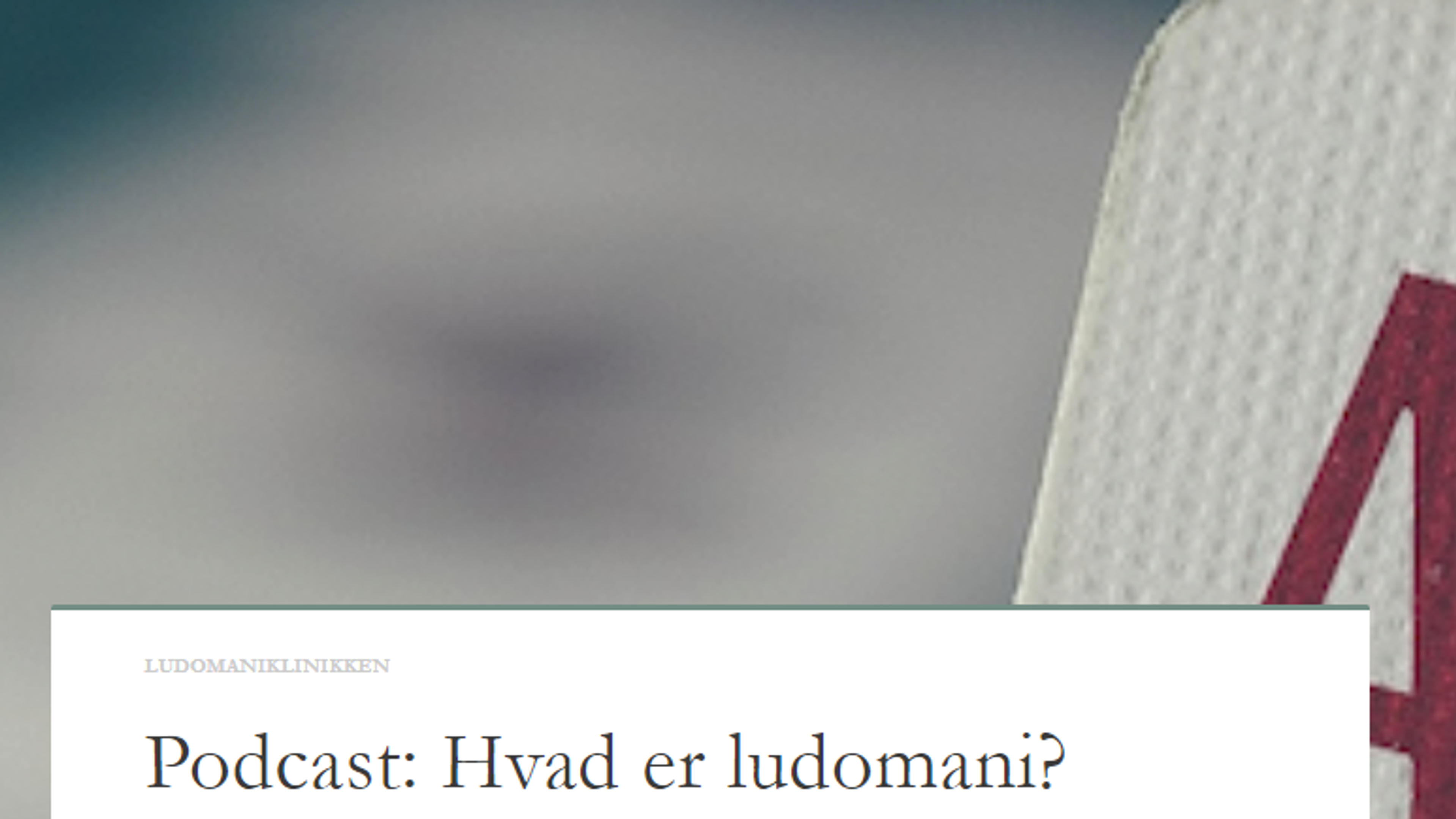 På billedet ses teksten 'Podcast: hvad er ludomani?'.