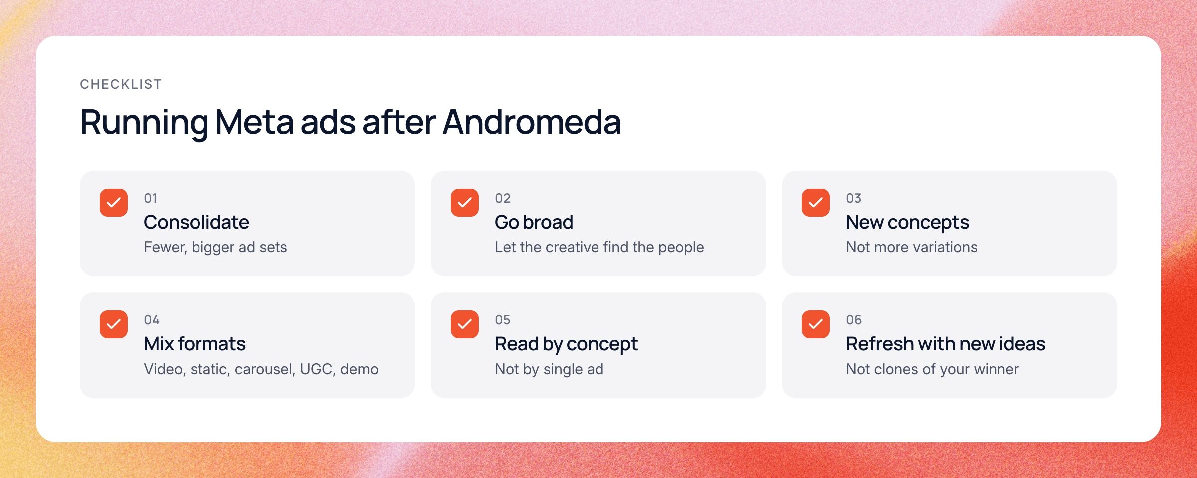 Checklist for running Meta ads after Andromeda: consolidate, go broad, new concepts, mix formats, read by concept, refresh with new ideas