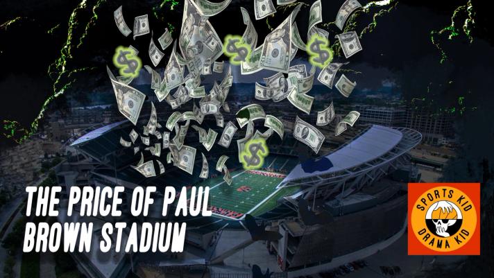 The Price of Paul Brown Stadium