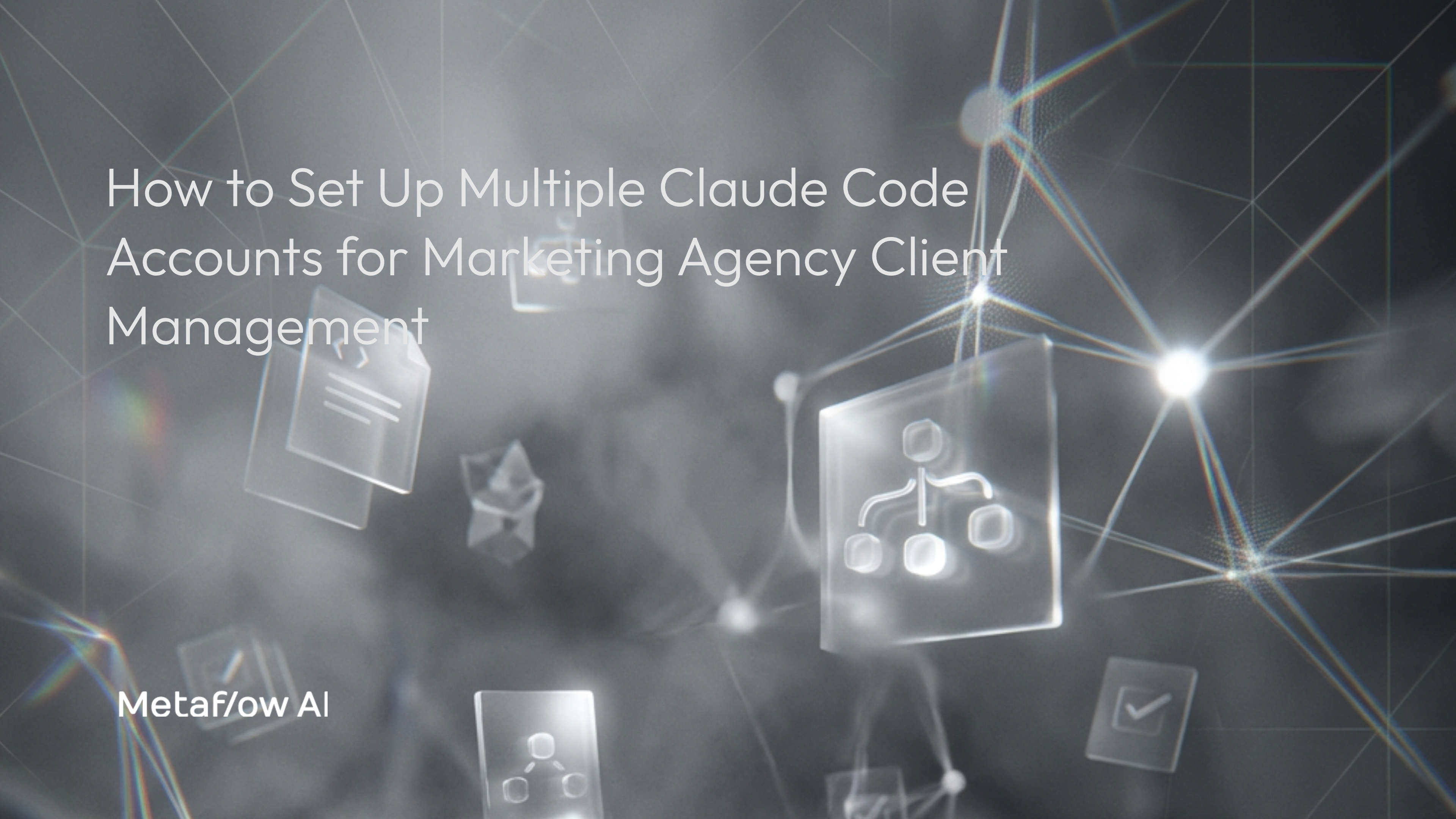How to Set Up Multiple Claude Code Accounts for Marketing Agency Client ...