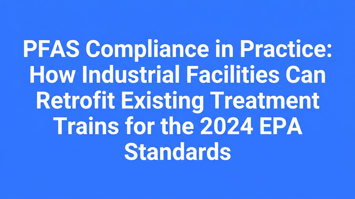 Typographic hero cover for the blog post on PFAS compliance retrofitting for industrial facilities under 2024 EPA standards