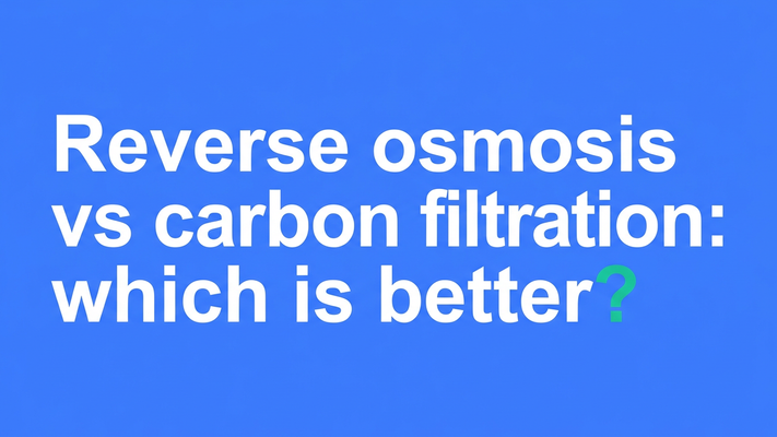 Typographic hero cover for the article comparing reverse osmosis vs carbon filtration