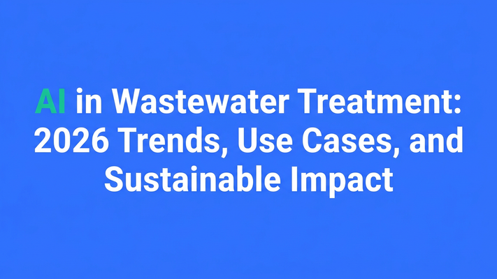 Title card for the article on AI in wastewater treatment, 2026 trends and sustainable impact