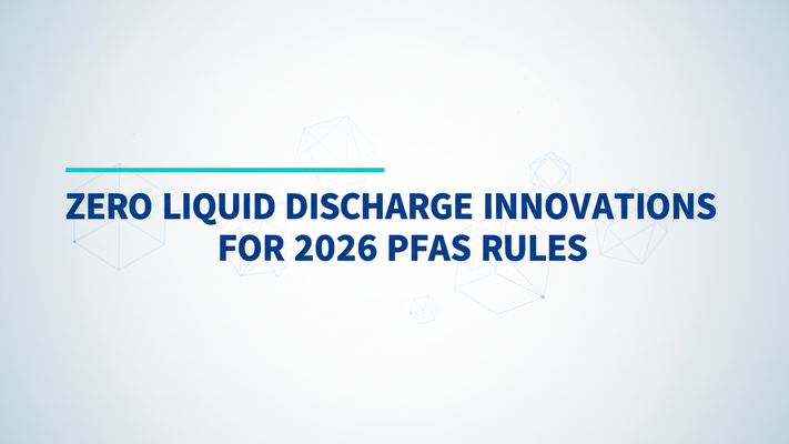 Light-theme blog hero with the title 'Zero Liquid Discharge Innovations for 2026 PFAS Rules' in bold deep blue sans-serif centered on a pale blue-gray gradient background with a thin teal accent rule above the text.
