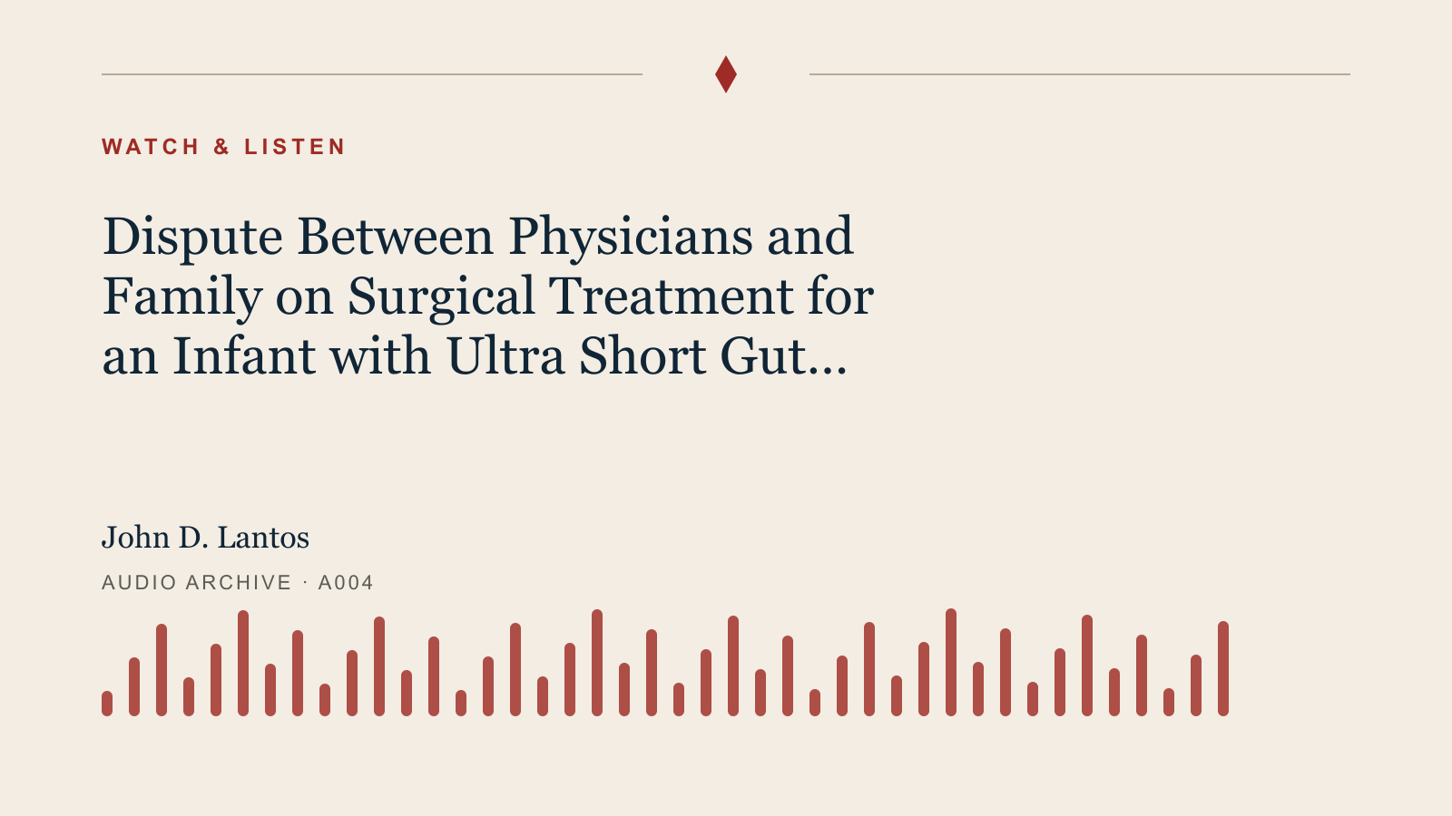 Audio archive artwork for Dispute Between Physicians and Family on Surgical Treatment for an Infant with Ultra Short Gut Syndrome: The Perspective of an Ethics Committee