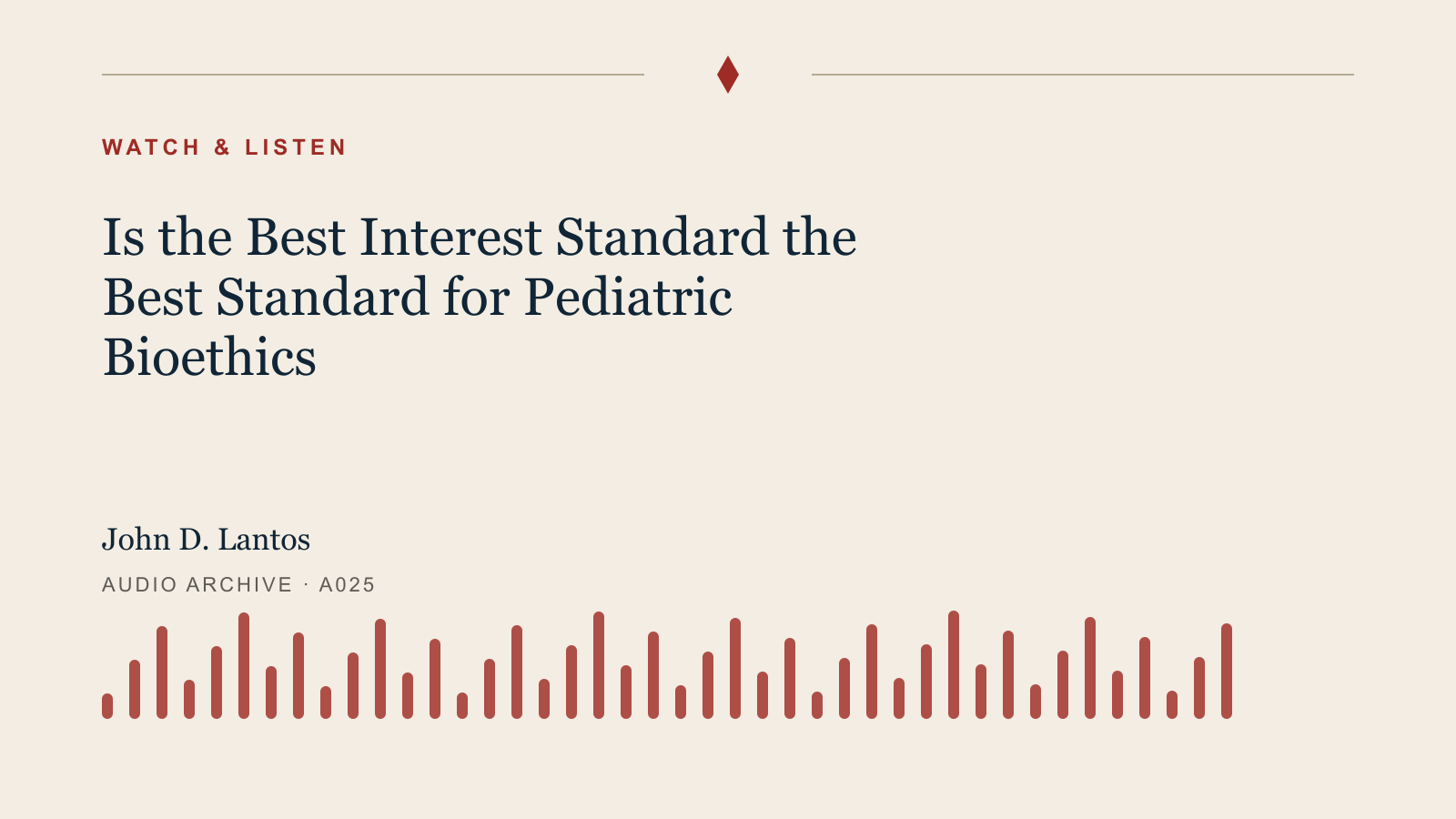 Audio archive artwork for Is the Best Interest Standard the Best Standard for Pediatric Bioethics