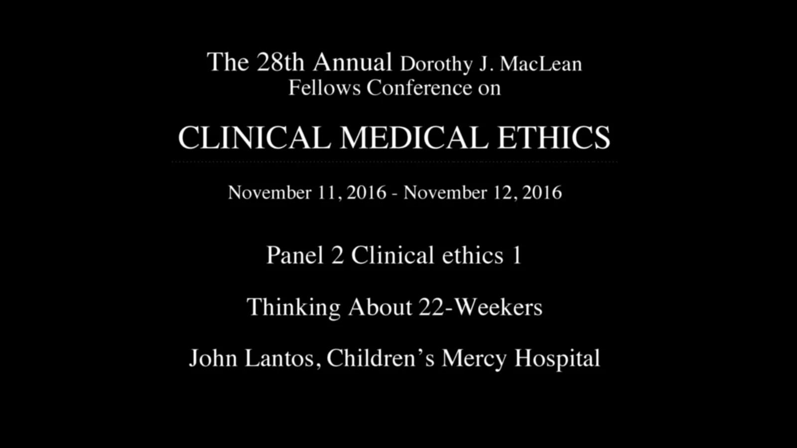 Still from MacLean Conference - John Lantos, "Thinking About 22-Weekers"