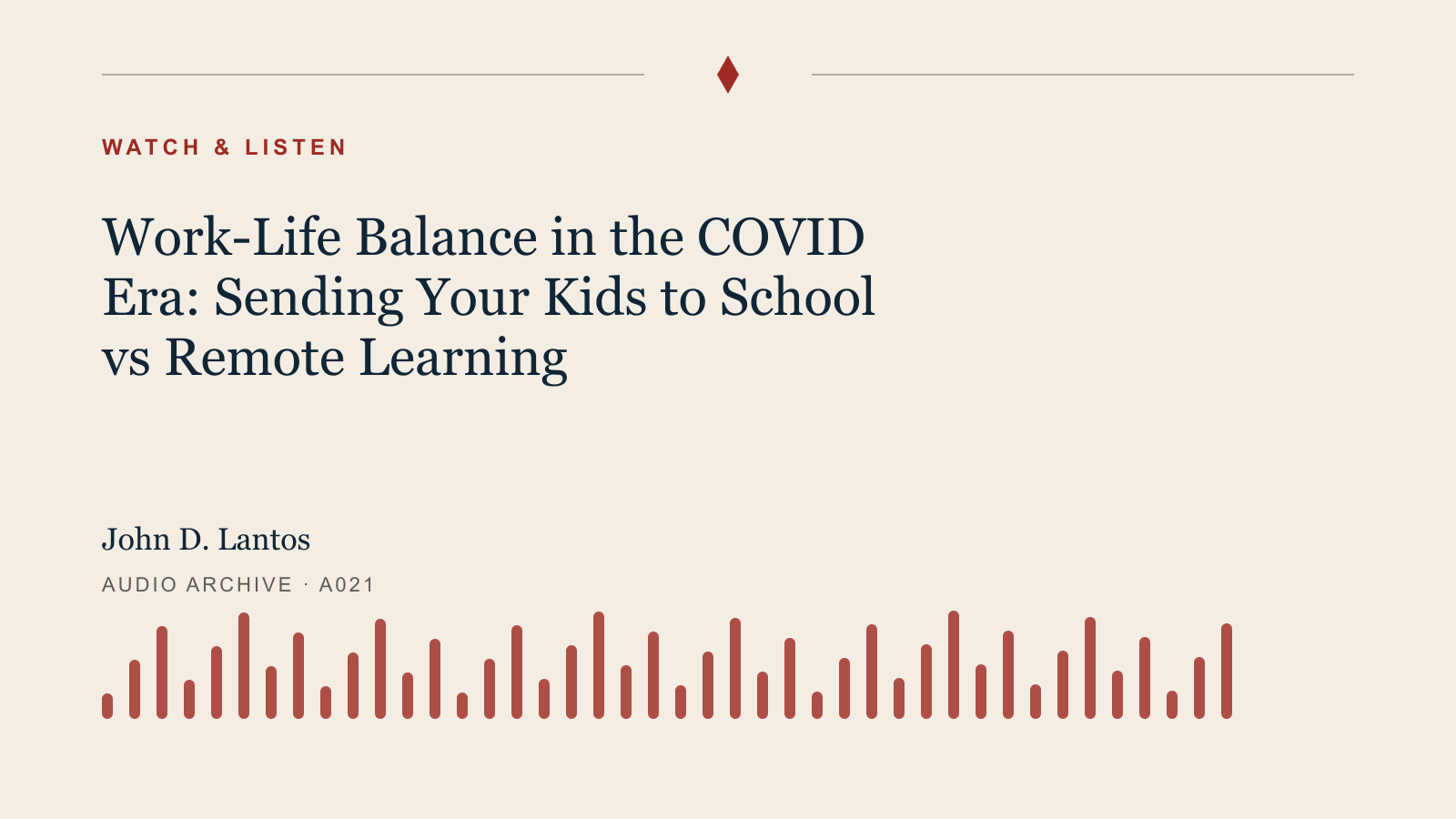 Audio archive artwork for Work-Life Balance in the COVID Era: Sending Your Kids to School vs Remote Learning