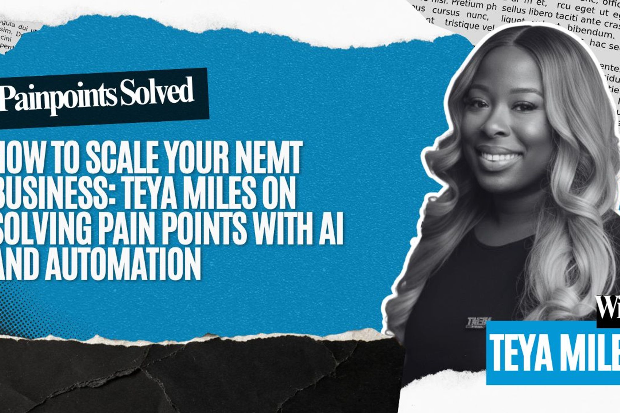 How to Scale Your NEMT Business: Teya Miles on Solving Pain Points with AI and Automation