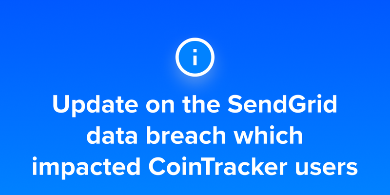 Update on the SendGrid Data Breach Which Impacted CoinTracker Users